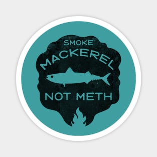 Smoke Mackerel Not Meth (black) Magnet